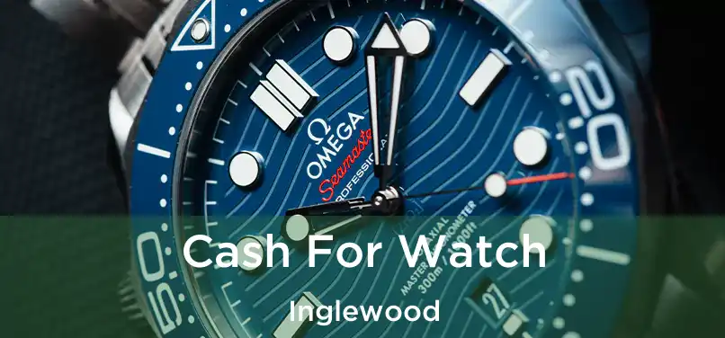 Cash For Watch Inglewood