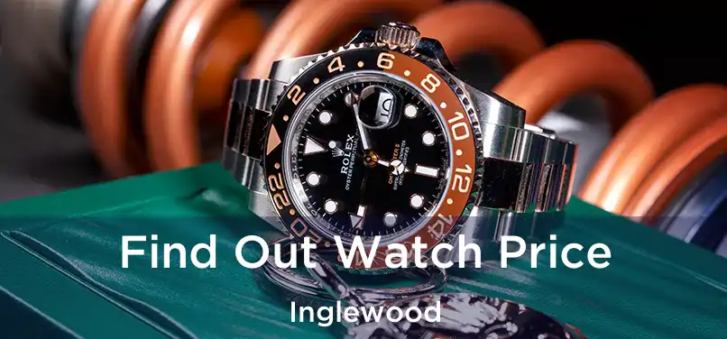 Find Out Watch Price Inglewood